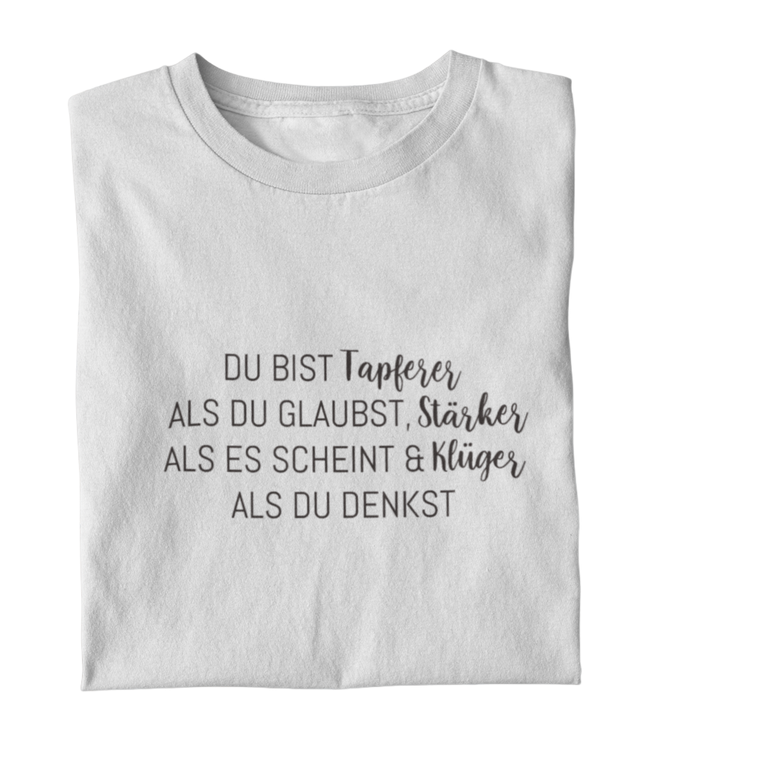 Du bist Tapferer als du glaubst  - Damenshirt