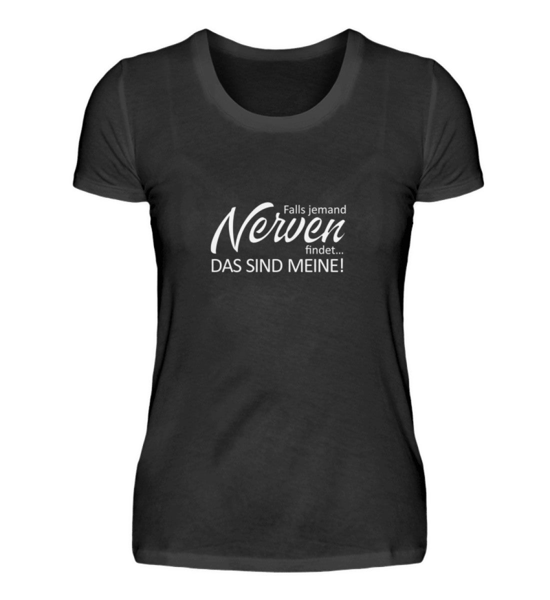 Falls jemand Nerven findet  - Damen Premiumshirt