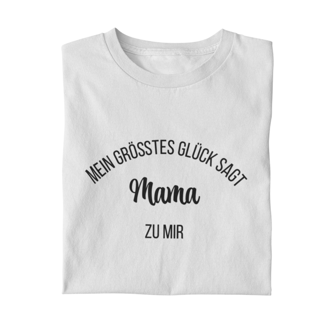 Mein Grösstes Glück sagt Mama zu mir  - Damenshirt