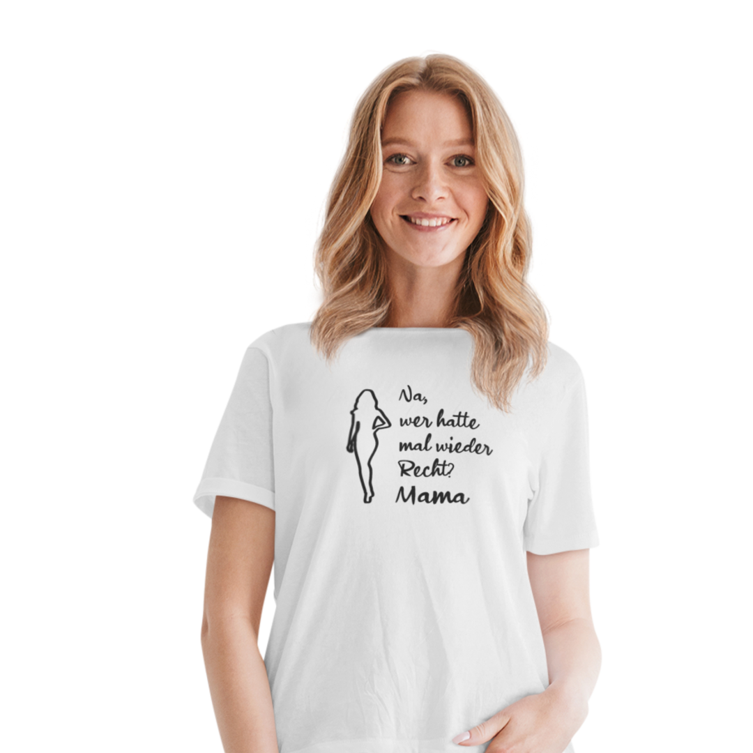 Na, wer hatte mal wieder Recht? -Mama  - Damenshirt