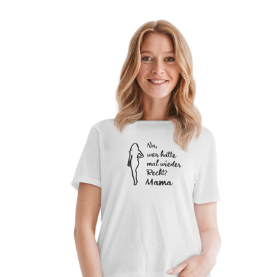 Na, wer hatte mal wieder Recht? -Mama  - Damenshirt