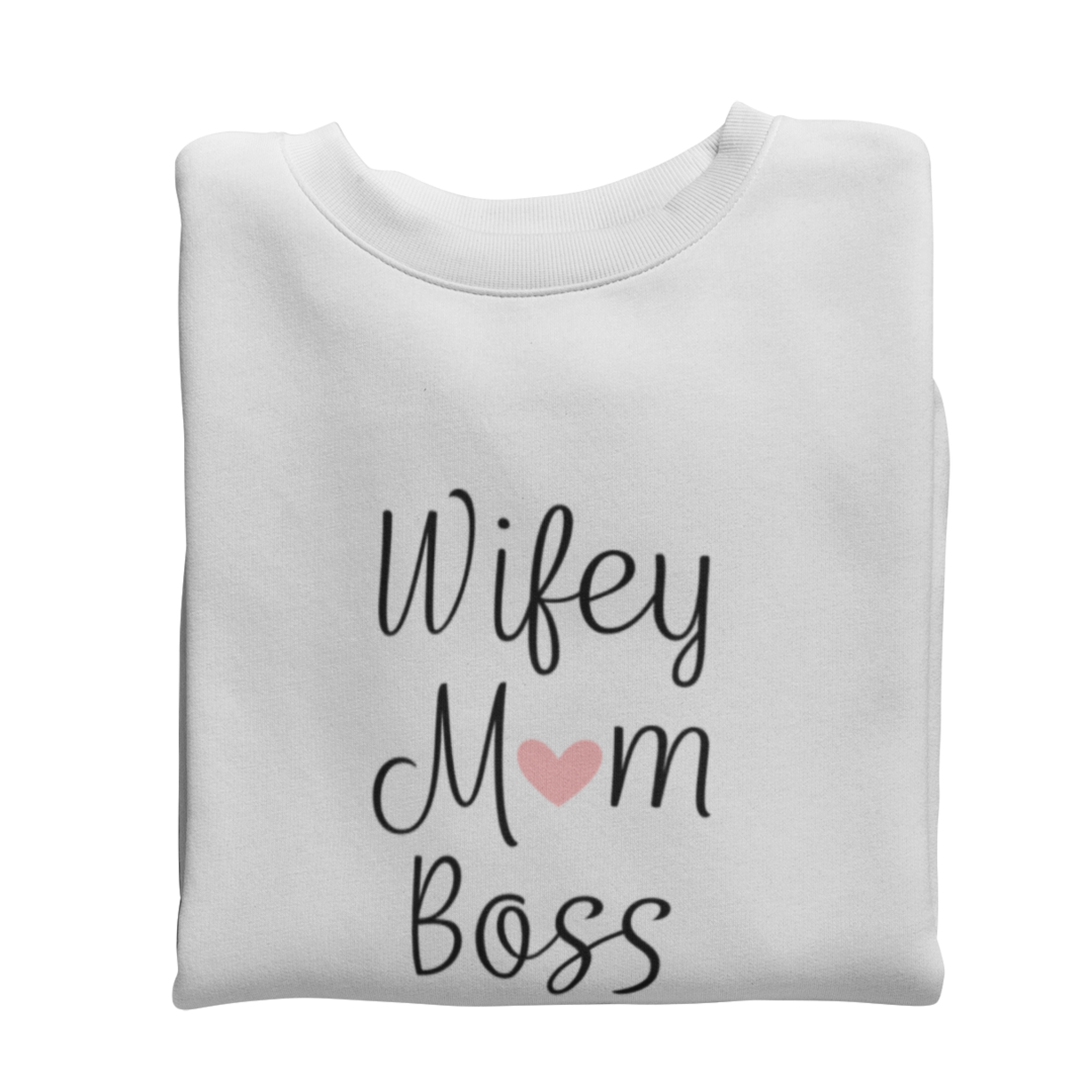 Wifey Mom Boss   - Sweatshirt