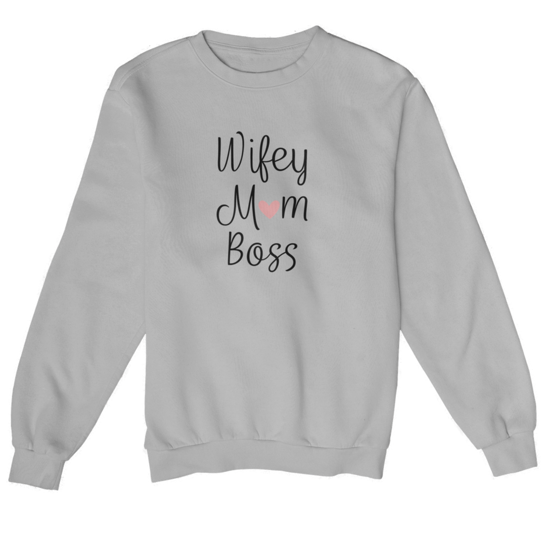 Wifey Mom Boss   - Sweatshirt