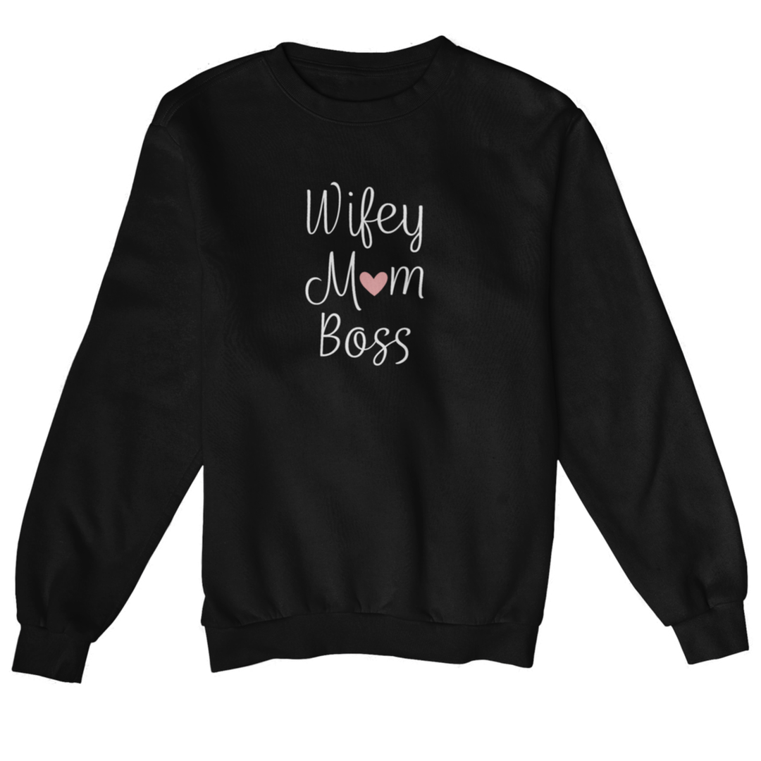 Wifey Mom Boss   - Sweatshirt