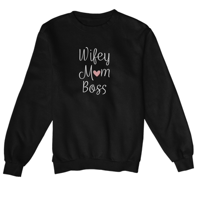 Wifey Mom Boss   - Sweatshirt