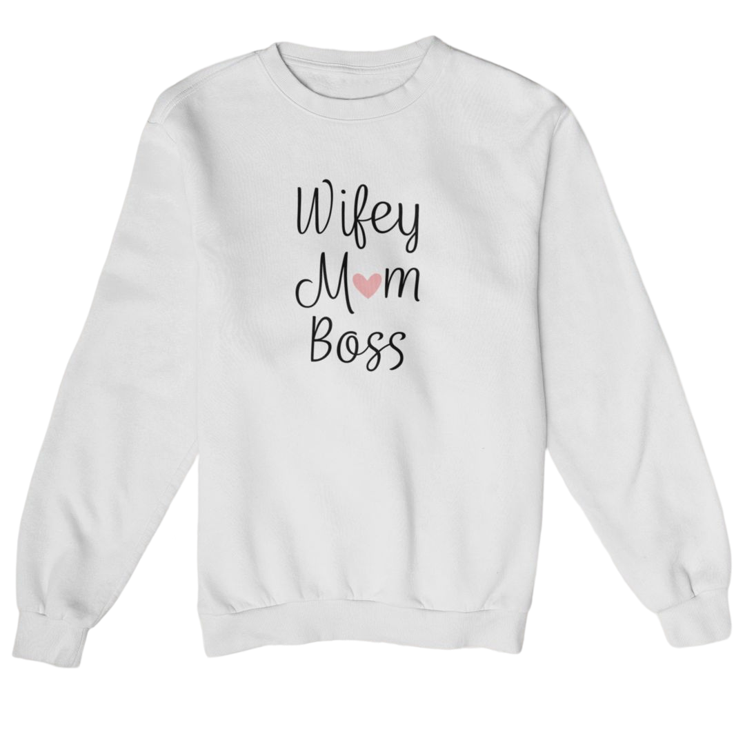 Wifey Mom Boss   - Sweatshirt