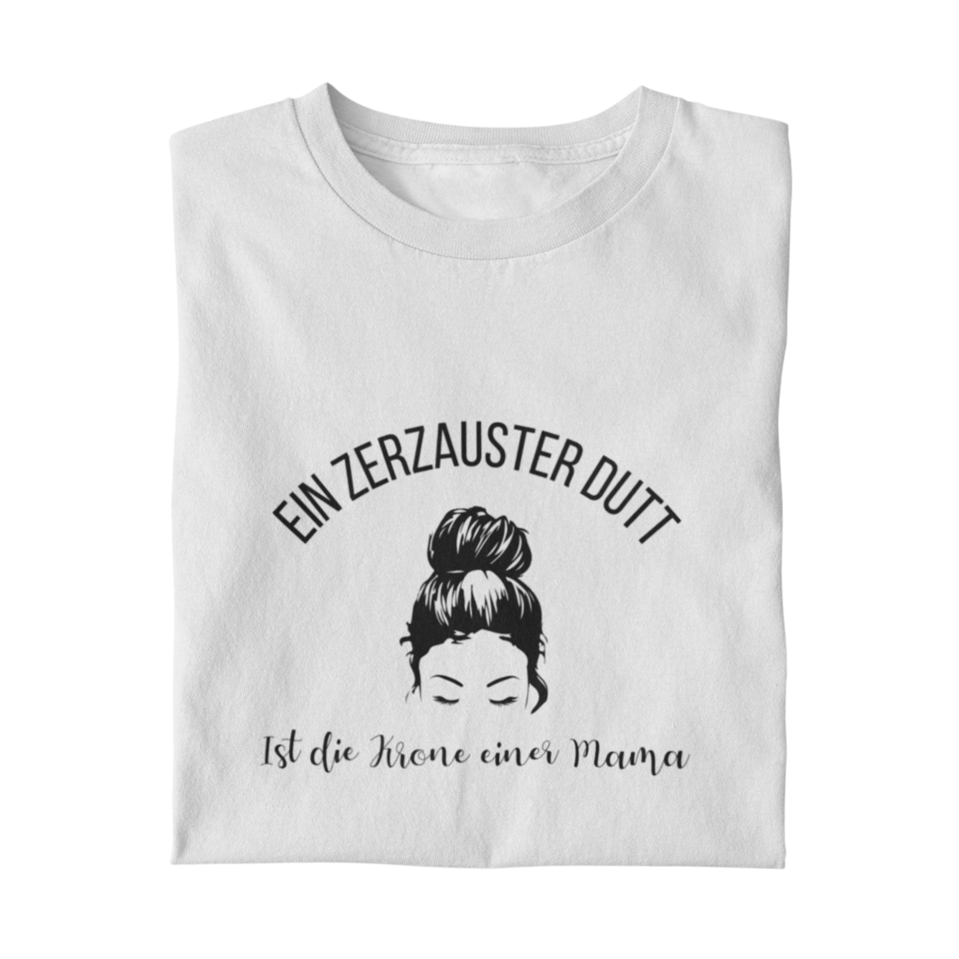 Ein zerzauster Dutt ist die Krone einer Mama  - Damenshirt