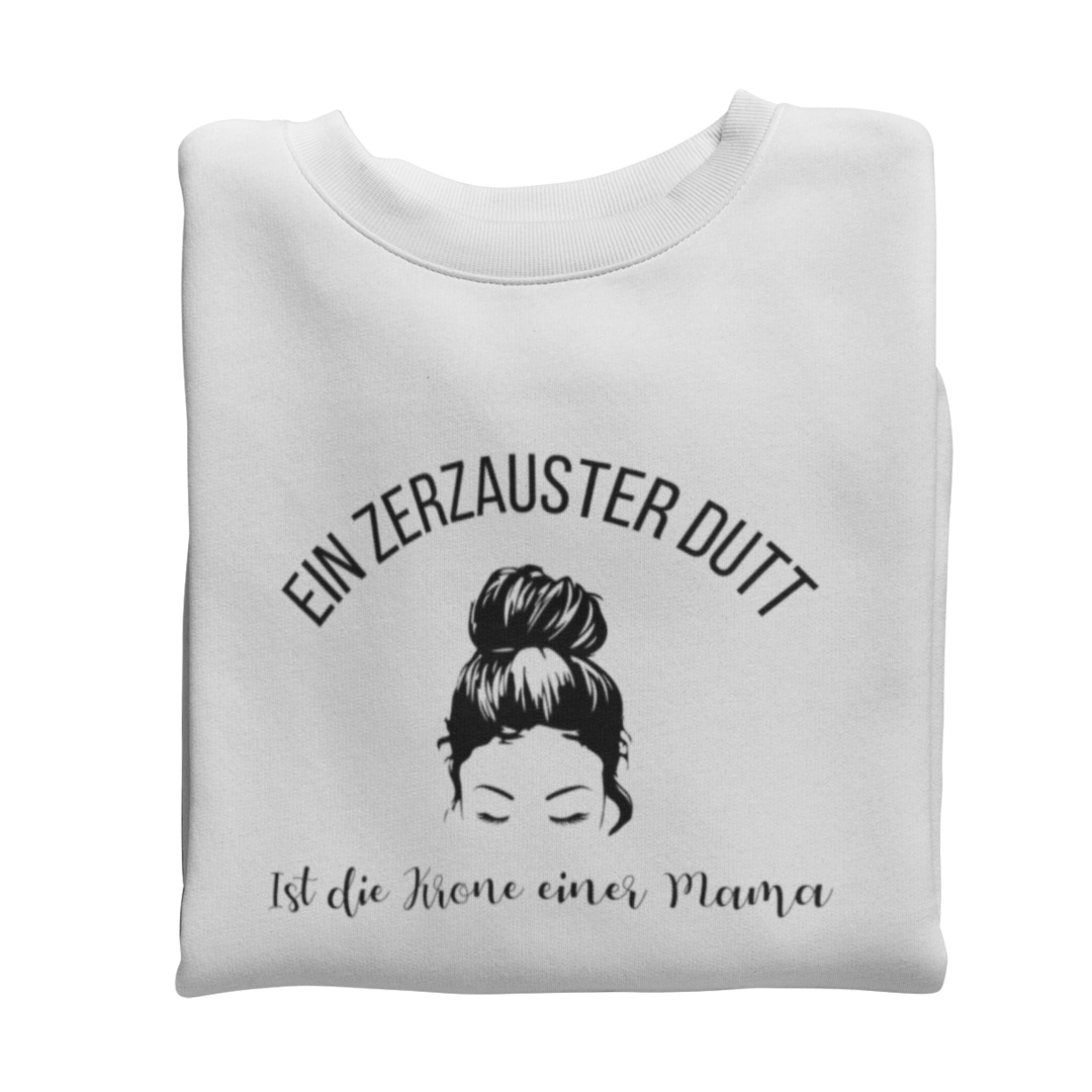 Ein zerzauster Dutt ist die Krone einer Mama  - Sweatshirt