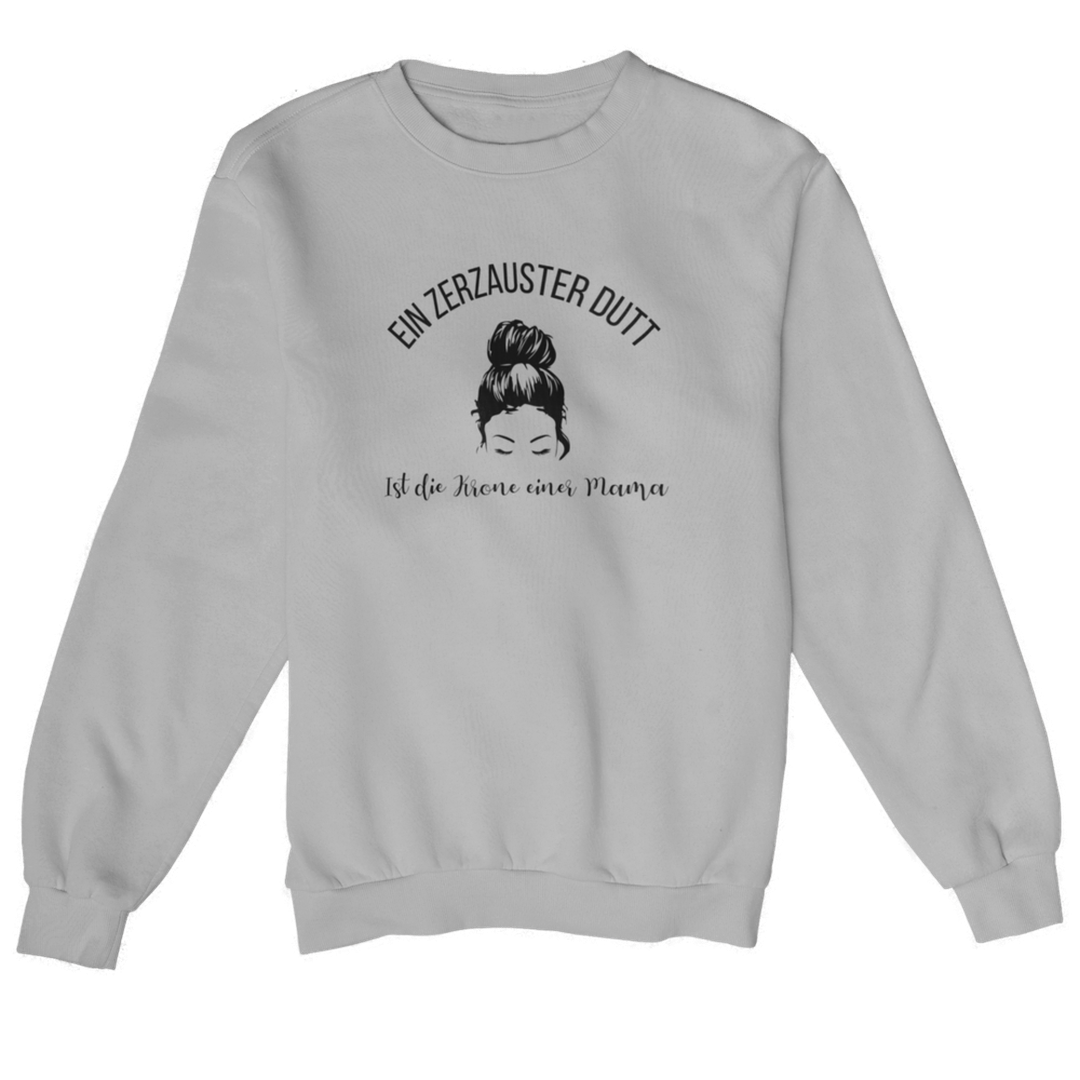 Ein zerzauster Dutt ist die Krone einer Mama  - Sweatshirt