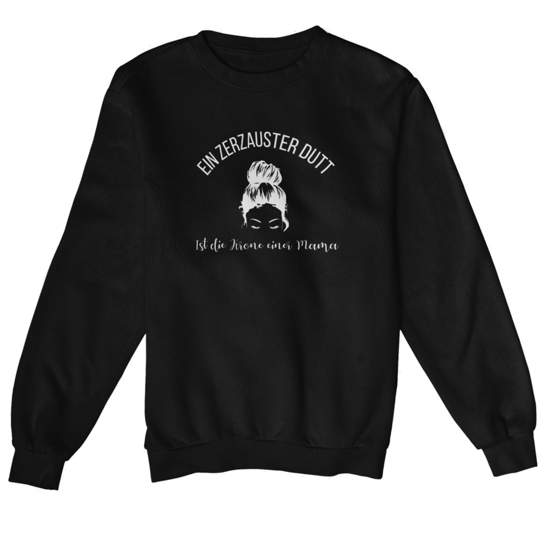 Ein zerzauster Dutt ist die Krone einer Mama  - Sweatshirt