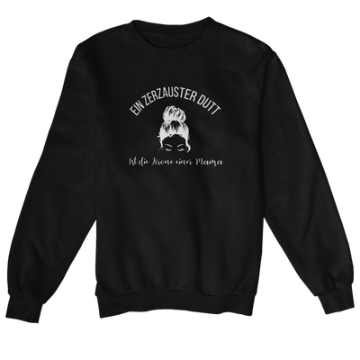 Ein zerzauster Dutt ist die Krone einer Mama  - Sweatshirt