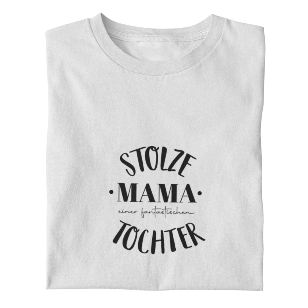 Stolze Mama einer fantastischen Tochter   - Damenshirt