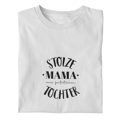 Stolze Mama einer fantastischen Tochter   - Damenshirt