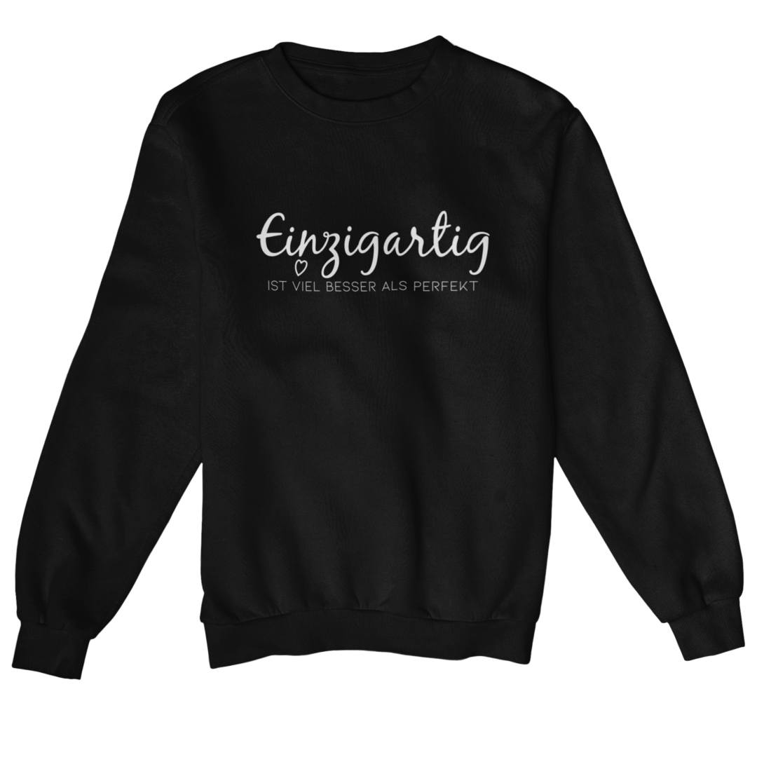 Einzigartig ist viel besser als Perfekt  - Sweatshirt