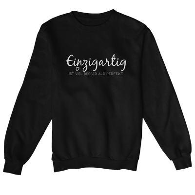 Einzigartig ist viel besser als Perfekt  - Sweatshirt