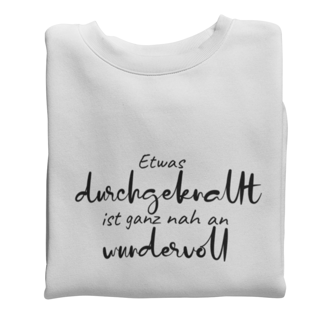 Etwas durchgeknallt ist ganz nah an wundervoll  - Sweatshirt