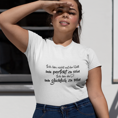 Ich bin nicht auf der Welt um perfekt zu sein-T-Shirt