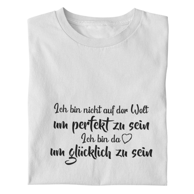 Ich bin nicht auf der Welt um perfekt zu sein- Damenshirt