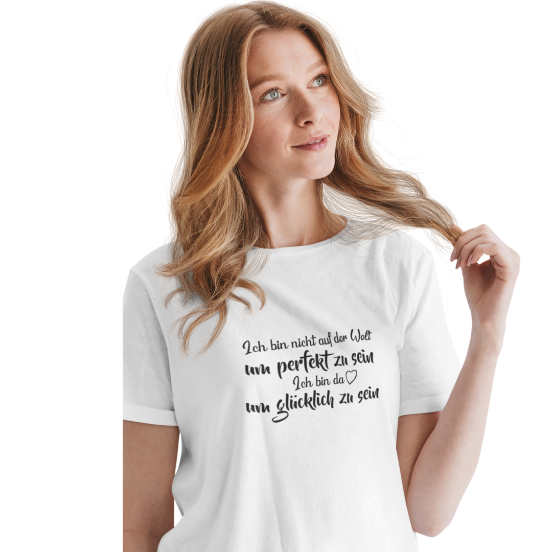 Ich bin nicht auf der Welt um perfekt zu sein- Damenshirt