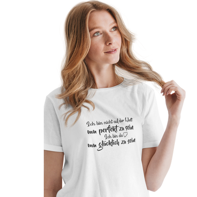 Ich bin nicht auf der Welt um perfekt zu sein- Damenshirt