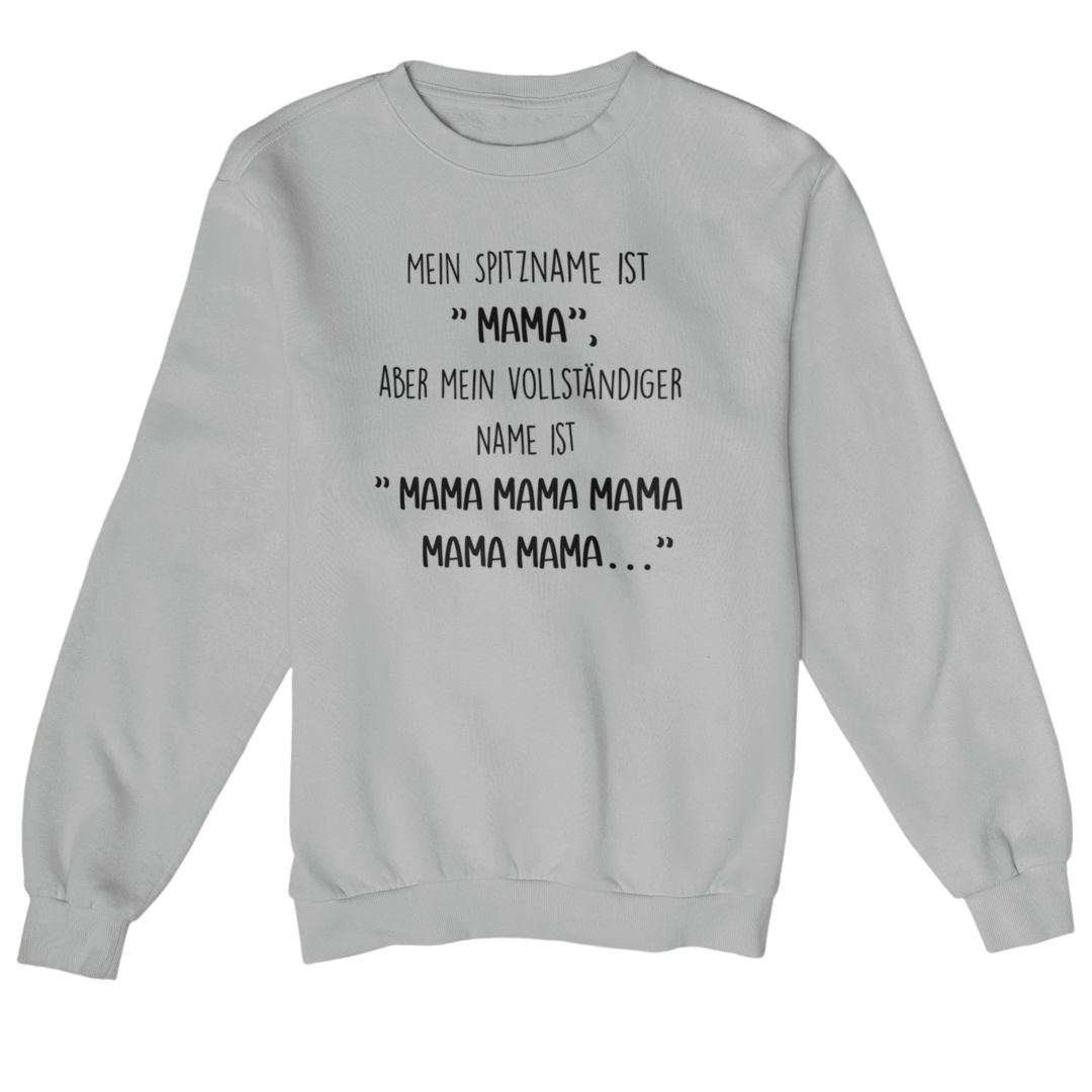 Mein Spitzname ist Mama  - Sweatshirt