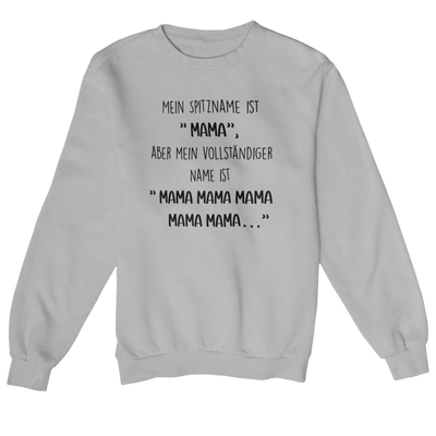Mein Spitzname ist Mama  - Sweatshirt