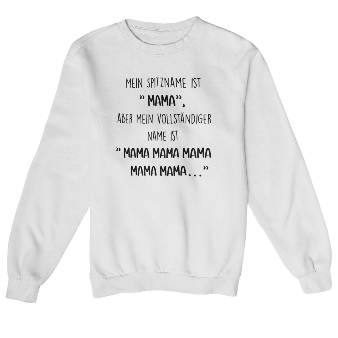 Mein Spitzname ist Mama  - Sweatshirt