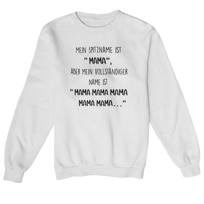 Mein Spitzname ist Mama  - Sweatshirt