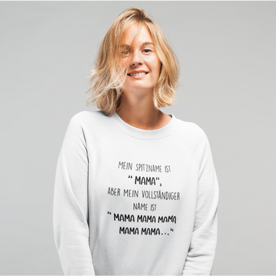 Mein Spitzname ist Mama  - Sweatshirt