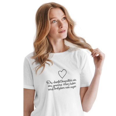 Du darfst freundlich sein, ein großes Herz haben und trotzdem nein sagen  - Damenshirt