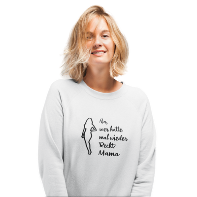 Na, wer hatte mal wieder Recht? -Mama  - Sweatshirt